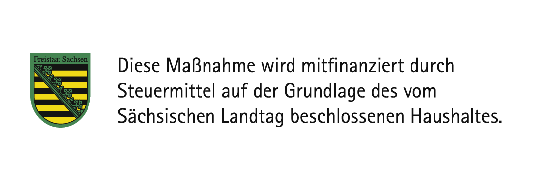 Diese Maßnahme wird mitfinanziert mit Steuermitteln auf Grundlage des vom Sächsischen Landtag beschlossenen Haushaltes.