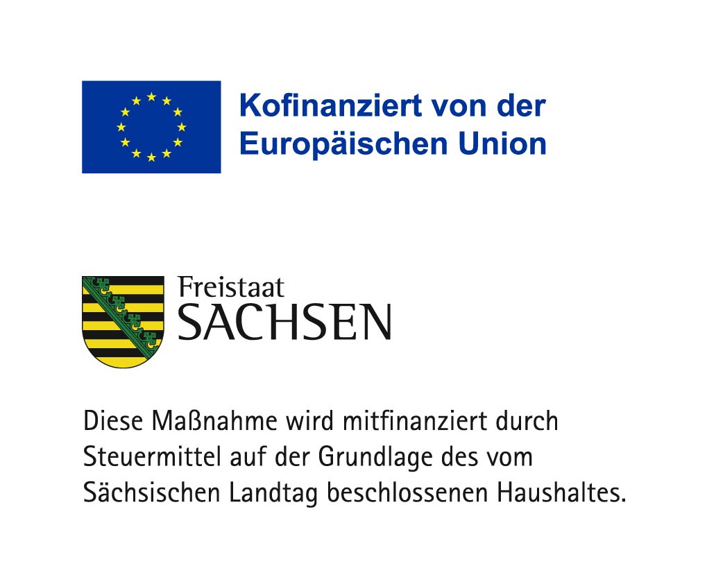 Kofinanziert von der Europäischen Union. Diese Maßnahme wird mitfinanziert durch Steuermittel auf der Grundlage des vom Sächsischen Landtag beschlossenen Haushaltes