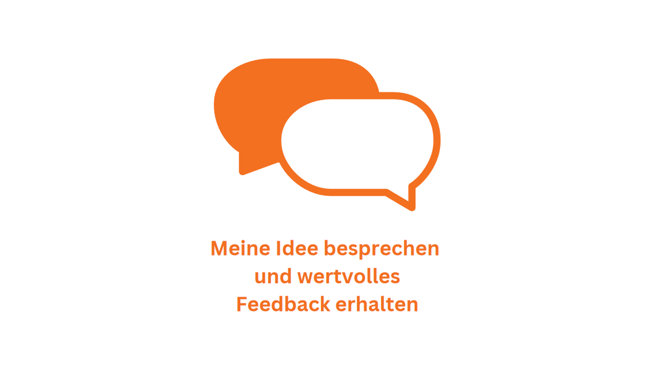 Meine Idee besprechen und wertvolles Feedback erhalten