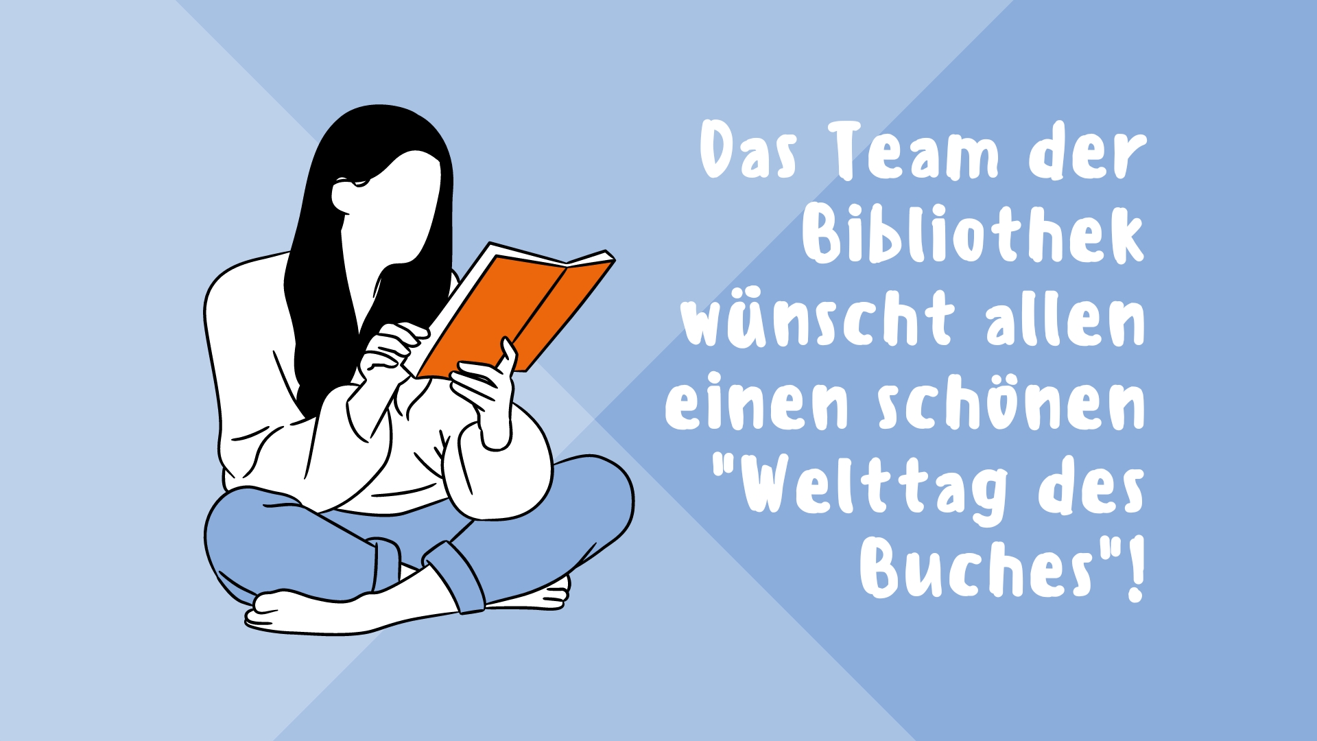 Das Team der Bibliothek wünscht allen einen schönen Welttag des Buches.