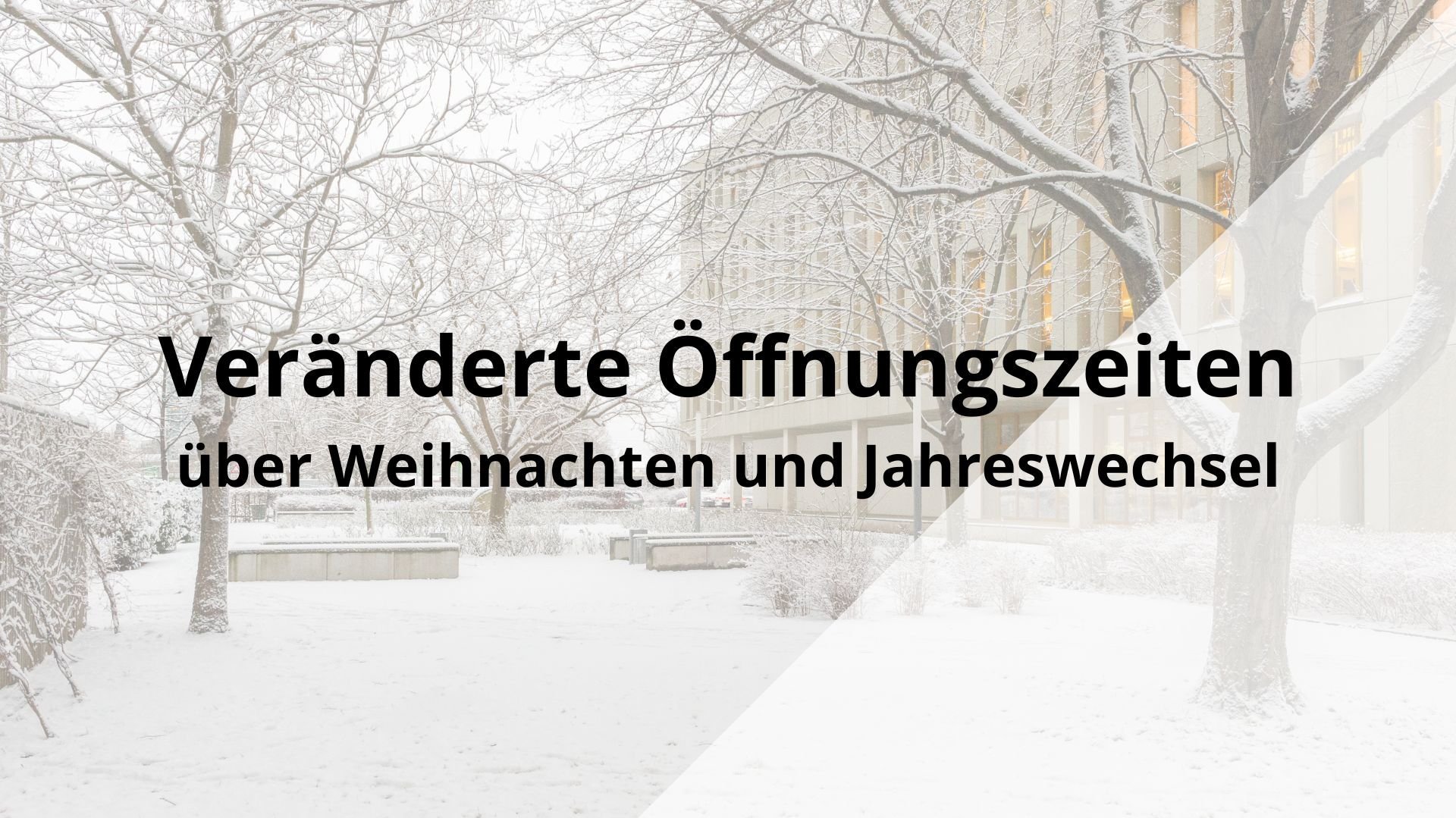 Veränderte Öffnungszeiten über Weihnachten und Jahreswechsel